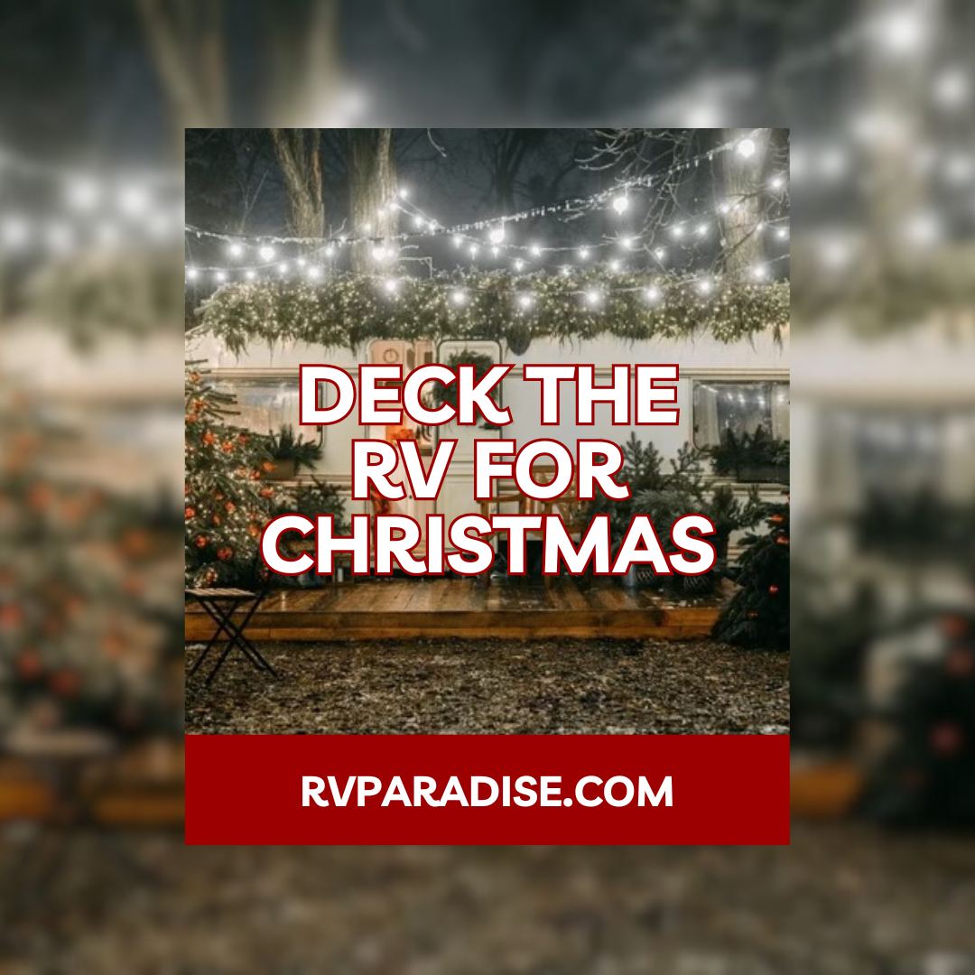 Deck The RV For Christmas | Paradise RV